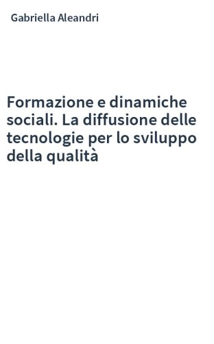 Formazione e dinamiche sociali. La diffusione delle tecnologie per lo sviluppo della qualità