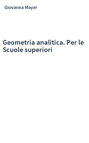 Geometria analitica. Per le Scuole superiori