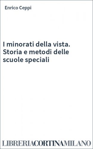 I minorati della vista. Storia e metodi delle scuole speciali