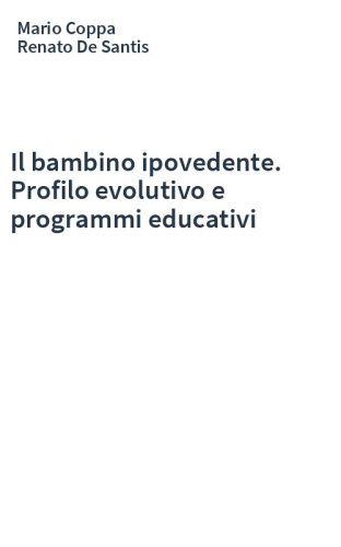 Il bambino ipovedente. Profilo evolutivo e programmi educativi