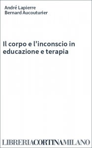Il corpo e l'inconscio in educazione e terapia
