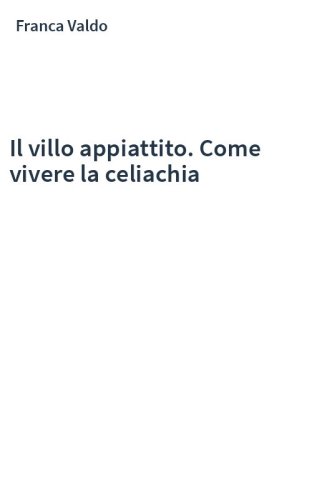 Il villo appiattito. Come vivere la celiachia