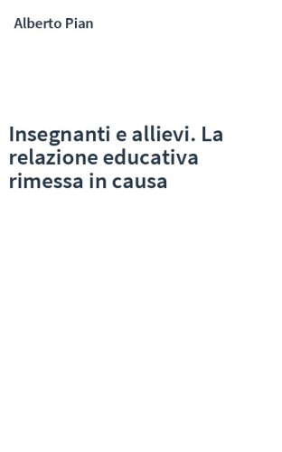 Insegnanti e allievi. La relazione educativa rimessa in causa