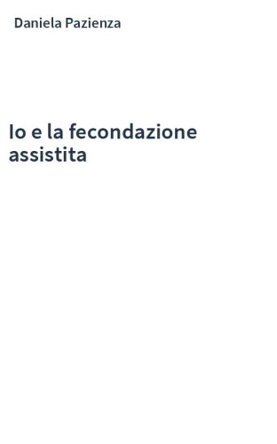Io e la fecondazione assistita