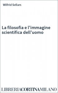 La filosofia e l'immagine scientifica dell'uomo