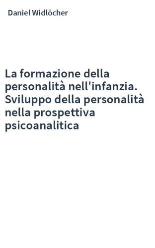 La formazione della personalità nell'infanzia. Sviluppo della personalità nella prospettiva psicoanalitica