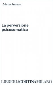 La perversione psicosomatica