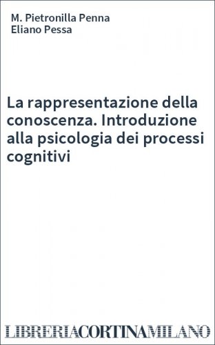 La rappresentazione della conoscenza. Introduzione alla psicologia dei processi cognitivi