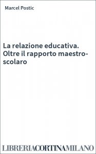 La relazione educativa. Oltre il rapporto maestro-scolaro