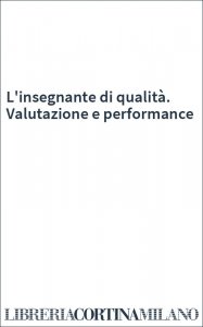 L'insegnante di qualità. Valutazione e performance