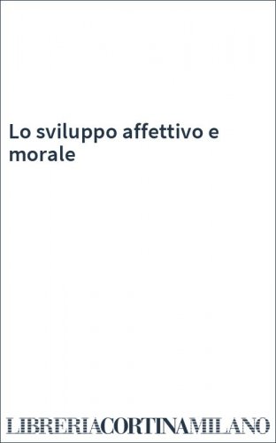 Lo sviluppo affettivo e morale
