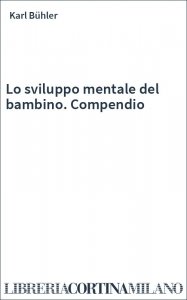 Lo sviluppo mentale del bambino. Compendio