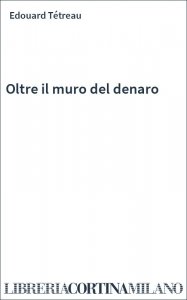 Oltre il muro del denaro