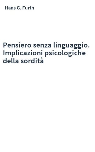 Pensiero senza linguaggio. Implicazioni psicologiche della sordità