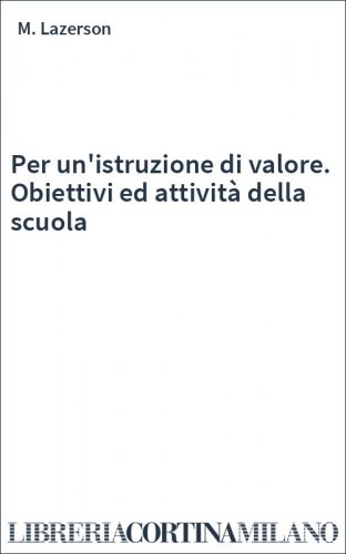 Per un'istruzione di valore. Obiettivi ed attività della scuola