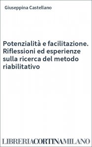 Potenzialità e facilitazione. Riflessioni ed esperienze sulla ricerca del metodo riabilitativo