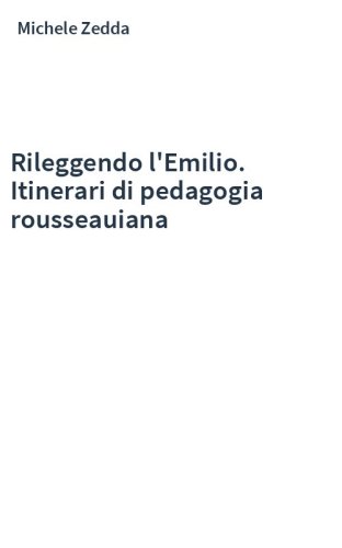 Rileggendo l'Emilio. Itinerari di pedagogia rousseauiana