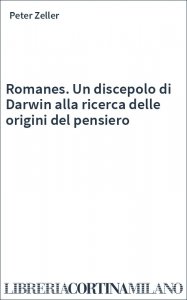 Romanes. Un discepolo di Darwin alla ricerca delle origini del pensiero