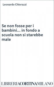 Se non fosse per i bambini... in fondo a scuola non si starebbe male