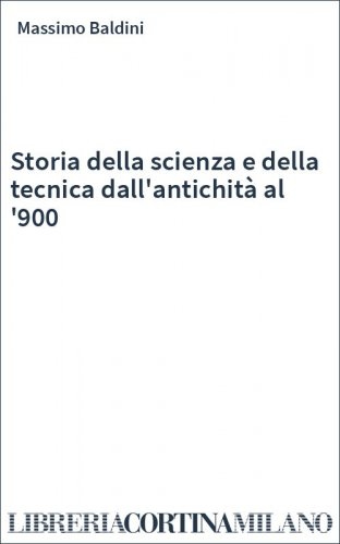 Storia della scienza e della tecnica dall'antichità al '900