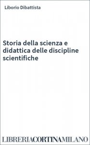 Storia della scienza e didattica delle discipline scientifiche