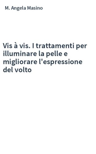 Vis à vis. I trattamenti per illuminare la pelle e migliorare l'espressione del volto