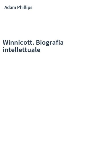 Winnicott. Biografia intellettuale