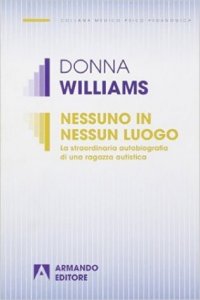 Nessuno in nessun luogo. La straordinaria autobiografia di una ragazza autistica