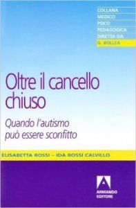 Oltre il cancello chiuso. Quando l'autismo può essere sconfitto