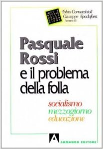 Pasquale Rossi e il problema della folla. Socialismo, Mezzogiorno, educazione