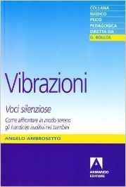 Vibrazioni/voci silenziose. Come affrontare in modo sereno gli handicap auditivi nei bambini