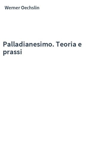 Palladianesimo. Teoria e prassi