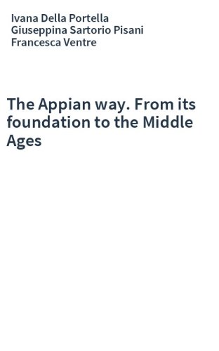 The Appian way. From its foundation to the Middle Ages