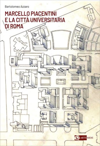 Marcello Piacentini e la Città Universitaria di Roma