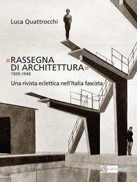 «Rassegna di architettura 1929-1940». Una rivista eclettica nell'Italia fascista
