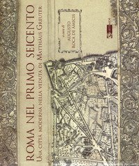 Roma nel primo Seicento. Una città moderna nella veduta di Matthäus Greuter