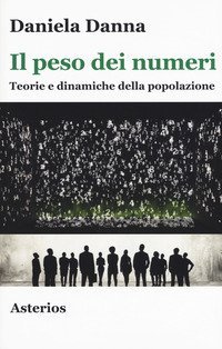 Il peso dei numeri. Teorie e dinamiche della popolazione