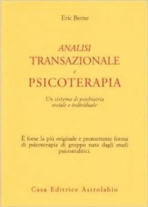 Analisi transazionale e psicoterapia. Un sistema di psichiatria sociale e individuale