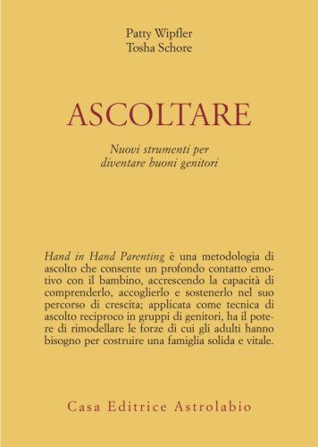 Ascoltare. Nuovi strumenti per diventare buoni genitori