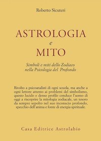 Astrologia e mito. Simboli e miti dello zodiaco nella psicologia del profondo
