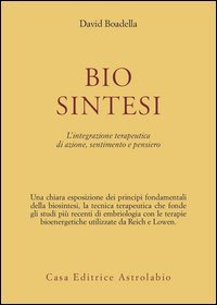 Biosintesi. L'integrazione terapeutica di azione, sentimento e pensiero