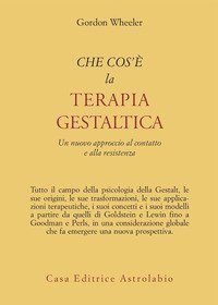 Che cos'è la terapia gestaltica. Un nuovo approccio al contatto e alla resistenza