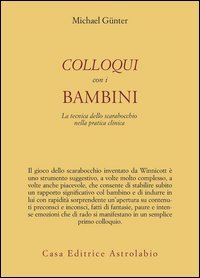 Colloqui con i bambini. La tecnica dello scarabocchio nella pratica clinica