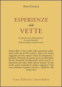 Esperienze delle vette. Creatività estasi illuminazione: le nuove frontiere della psicologia transpersonale