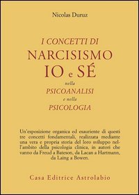 I concetti di narcisismo, io e sé nella psicoanalisi e nella psicologia
