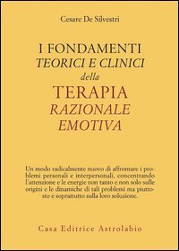 I fondamenti teorici e clinici della terapia razionale emotiva