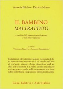 Il bambino maltrattato. Le radici della depressione nel trauma dell'abuso infantile