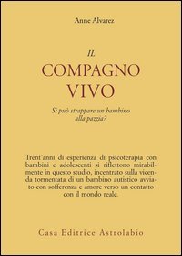 Il compagno vivo. Si può strappare un bambino alla pazzia?