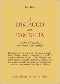 Il distacco dalla famiglia. La crisi del giovane e la terapia della famiglia