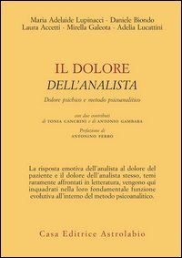Il dolore dell'analista. Dolore psichico e metodo psicoanalitico
